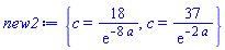 {c = 18/exp(-8*a), c = 37/exp(-2*a)}