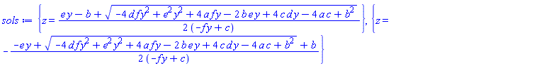 {z = (1/2)*(e*y-b+(-4*d*f*y^2+e^2*y^2+4*a*f*y-2*b*e*y+4*c*d*y-4*a*c+b^2)^(1/2))/(-f*y+c)}, {z = -(1/2)*(-e*y+(-4*d*f*y^2+e^2*y^2+4*a*f*y-2*b*e*y+4*c*d*y-4*a*c+b^2)^(1/2)+b)/(-f*y+c)}