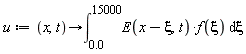 u := proc (x, t) options operator, arrow; int(E(x-xi, t)*f(xi), xi = 0. .. 15000) end proc