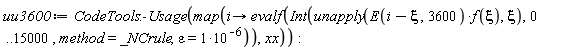 uu3600 := CodeTools:-Usage(map(proc (i) options operator, arrow; evalf(Int(unapply(E(i-xi, 3600)*f(xi), xi), 0 .. 15000, method = _NCrule, epsilon = 1/1000000)) end proc, xx)):