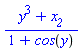 `#mfrac(mrow(msup(mi("y"),mn("3")),mo("+"),msub(mi("x"),mi("2"))),mrow(mn("1"),mo("+"),mrow(mi("cos"),mo("&ApplyFunction;"),mfenced(mi("y")))))`
