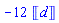 -12*Units:-Unit(d)