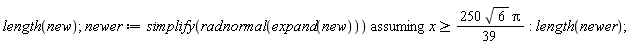 length(new); newer := `assuming`([simplify(radnormal(expand(new)))], [x >= 250*sqrt(6)*Pi*(1/39)]); length(newer)