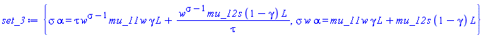 {sigma*alpha = tau*w^(sigma-1)*mu_11*w*gamma*L+w^(sigma-1)*mu_12*s*(1-gamma)*L/tau, sigma*w*alpha = mu_11*w*gamma*L+mu_12*s*(1-gamma)*L}