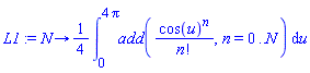 proc (N) options operator, arrow; (1/4)*(int(add(cos(u)^n/factorial(n), n = 0 .. N), u = 0 .. 4*Pi)) end proc
