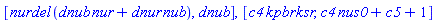 [nurdel*(dnub*nur+dnur*nub), dnub], [c4*kpbr*ksr, c4*nus0+c5+1]