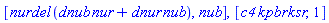 [nurdel*(dnub*nur+dnur*nub), nub], [c4*kpbr*ksr, 1]