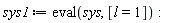 sys1 := eval(sys, [l = 1]):