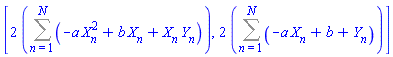 [2*(Sum(-a*X[n]^2+b*X[n]+X[n]*Y[n], n = 1 .. N)), 2*(Sum(-a*X[n]+b+Y[n], n = 1 .. N))]