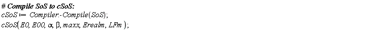 cSoS := Compiler:-Compile(SoS); cSoS(E0, E00, alpha, beta, maxx, Erealm, LFm)