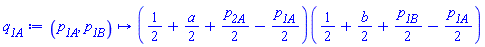 proc (p__1A, p__1B) options operator, arrow; (1/2+(1/2)*a+(1/2)*p__2A-(1/2)*p__1A)(1/2+(1/2)*b+(1/2)*p__1B-(1/2)*p__1A) end proc