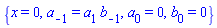 {x = 0, a[-1] = a[1]*b[-1], a[0] = 0, b[0] = 0}