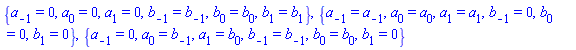 {a[-1] = 0, a[0] = 0, a[1] = 0, b[-1] = b[-1], b[0] = b[0], b[1] = b[1]}, {a[-1] = a[-1], a[0] = a[0], a[1] = a[1], b[-1] = 0, b[0] = 0, b[1] = 0}, {a[-1] = 0, a[0] = b[-1], a[1] = b[0], b[-1] = b[-1], b[0] = b[0], b[1] = 0}