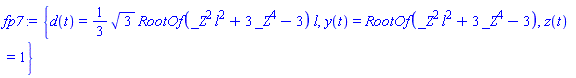 {d(t) = (1/3)*3^(1/2)*RootOf(_Z^2*l^2+3*_Z^4-3)*l, y(t) = RootOf(_Z^2*l^2+3*_Z^4-3), z(t) = 1}
