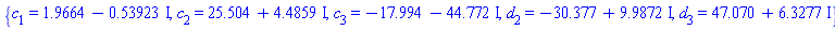 {c[1] = 1.9664-.53923*I, c[2] = 25.504+4.4859*I, c[3] = -17.994-44.772*I, d[2] = -30.377+9.9872*I, d[3] = 47.070+6.3277*I}