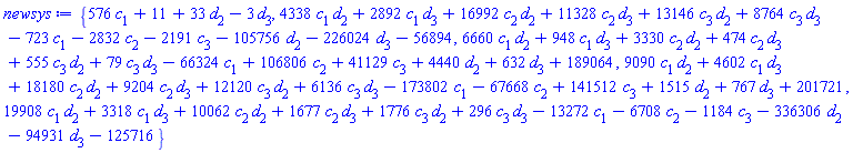 {576*c[1]+11+33*d[2]-3*d[3], 4338*c[1]*d[2]+2892*c[1]*d[3]+16992*c[2]*d[2]+11328*c[2]*d[3]+13146*c[3]*d[2]+8764*c[3]*d[3]-723*c[1]-2832*c[2]-2191*c[3]-105756*d[2]-226024*d[3]-56894, 6660*c[1]*d[2]+948*c[1]*d[3]+3330*c[2]*d[2]+474*c[2]*d[3]+555*c[3]*d[2]+79*c[3]*d[3]-66324*c[1]+106806*c[2]+41129*c[3]+4440*d[2]+632*d[3]+189064, 9090*c[1]*d[2]+4602*c[1]*d[3]+18180*c[2]*d[2]+9204*c[2]*d[3]+12120*c[3]*d[2]+6136*c[3]*d[3]-173802*c[1]-67668*c[2]+141512*c[3]+1515*d[2]+767*d[3]+201721, 19908*c[1]*d[2]+3318*c[1]*d[3]+10062*c[2]*d[2]+1677*c[2]*d[3]+1776*c[3]*d[2]+296*c[3]*d[3]-13272*c[1]-6708*c[2]-1184*c[3]-336306*d[2]-94931*d[3]-125716}
