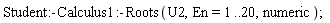 Student:-Calculus1:-Roots(U2, En = 1 .. 20, numeric);