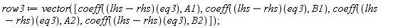 row3 := vector([coeff((lhs-rhs)(eq3), A1), coeff((lhs-rhs)(eq3), B1), coeff((lhs-rhs)(eq3), A2), coeff((lhs-rhs)(eq3), B2)])