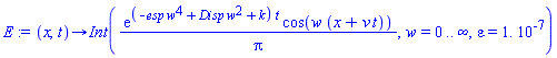 proc (x, t) options operator, arrow; Int(exp((-esp*w^4+Disp*w^2+k)*t)*cos(w*(x+v*t))/Pi, w = 0 .. infinity, epsilon = 0.1e-6) end proc