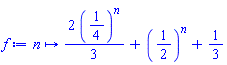 proc (n) options operator, arrow; (2/3)*(1/4)^n+(1/2)^n+1/3 end proc