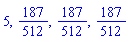 5, 187/512, 187/512, 187/512