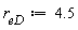 r[eD] := 4.5