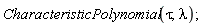 CharacteristicPolynomial(tau, lambda)
