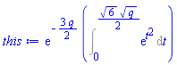 exp(-(3/2)*q)*(Int(exp(t^2), t = 0 .. (1/2)*6^(1/2)*q^(1/2)))