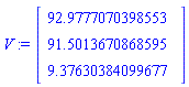 V := Matrix(3, 1, {(1, 1) = 92.9777070398553, (2, 1) = 91.5013670868595, (3, 1) = 9.37630384099677})