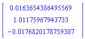 Matrix(3, 1, {(1, 1) = 0.163654386495569e-1, (2, 1) = 1.01175967943733, (3, 1) = -0.176820178759307e-1})