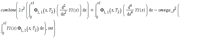 combine(2*s^2*(int(Phi[1, 1](x, T[2])*(diff(Y1(x), x, x)), x = 0 .. x1))+int(Phi[1, 1](x, T[2])*(diff(Y1(x), x, x, x, x)), x = 0 .. x1)-omega_y^2*(int(Y1(x)*Phi[1, 1](x, T[2]), x = 0 .. x1)), int)