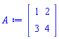 Matrix(2, 2, {(1, 1) = 1, (1, 2) = 2, (2, 1) = 3, (2, 2) = 4})