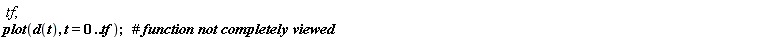tf; plot(d(t), t = 0 .. tf)