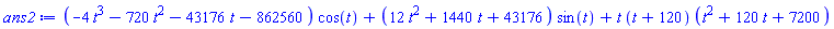 (-4*t^3-720*t^2-43176*t-862560)*cos(t)+(12*t^2+1440*t+43176)*sin(t)+t*(t+120)*(t^2+120*t+7200)