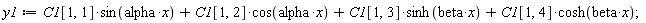 y1 := C1[1, 1]*sin(alpha*x)+C1[1, 2]*cos(alpha*x)+C1[1, 3]*sinh(beta*x)+C1[1, 4]*cosh(beta*x)