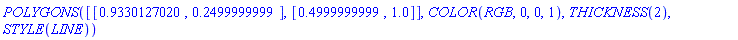 POLYGONS([[.9330127020, .2499999999], [.4999999999, 1.0]], COLOR(RGB, 0, 0, 1), THICKNESS(2), STYLE(LINE))
