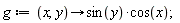 g := proc (x, y) options operator, arrow; sin(y)*cos(x) end proc