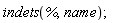 indets(%, name)