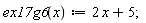 "ex17g6(x):=2 x+5;"