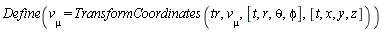 Define(v[mu] = TransformCoordinates(tr, v[mu], [t, r, theta, phi], [t, x, y, z]))