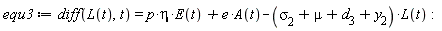 equ3 := diff(L(t), t) = p*eta*E(t)+e*A(t)-(`&sigma;__2`+mu+d__3+y__2)*L(t)