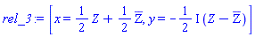 [x = (1/2)*Z+(1/2)*`#mrow(mover(mo(Z),mo("̅")))`, y = -((1/2)*I)*(Z-`#mrow(mover(mo(Z),mo("̅")))`)]