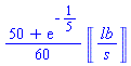 (1/60)*(50+exp(-1/5))*Units:-Unit(lb/s)