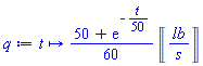 proc (t) options operator, arrow; (1/60)*(50+exp(-(1/50)*t))*Units:-Unit(lb/s) end proc