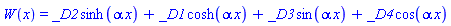 W(x) = _D2*sinh(alpha*x)+_D1*cosh(alpha*x)+_D3*sin(alpha*x)+_D4*cos(alpha*x)