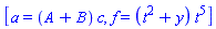 [a = (A+B)*c, f = (t^2+y)*t^5]