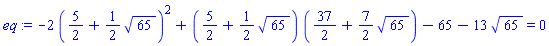 -2*(5/2+(1/2)*65^(1/2))^2+(5/2+(1/2)*65^(1/2))*(37/2+(7/2)*65^(1/2))-65-13*65^(1/2) = 0