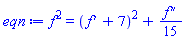 f(x)^2 = (diff(f(x), x)+7)^2+(1/15)*(diff(diff(f(x), x), x))