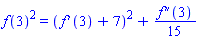 f(3)^2 = ((D(f))(3)+7)^2+(1/15)*((D@@2)(f))(3)