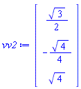 Vector(3, {(1) = (1/2)*sqrt(3), (2) = -(1/4)*sqrt(4), (3) = sqrt(4)})